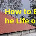 How to Extend the Life of Your Roof by 5-10 Years